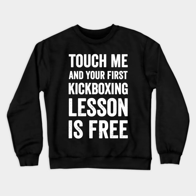 Touch me and your first kickboxing lesson is free Crewneck Sweatshirt by captainmood